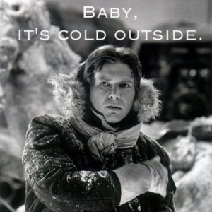 Stay Warm & Don't Go Outside Solo!